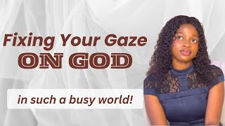 HOW TO STAY FOCUSED ON GOD IN SUCH A BUSY WORLD || A Practical Approach #intimacywithgod