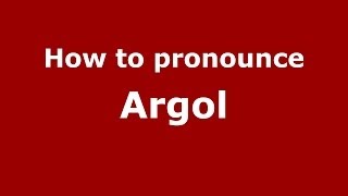 How to pronounce Argol