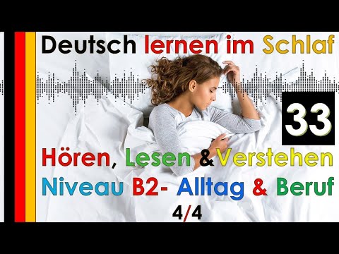 , title : 'Deutsch lernen im Schlaf & Hören  Lesen und Verstehen Niveau B2 - Alltag und Beruf - 4/4 - (33)'