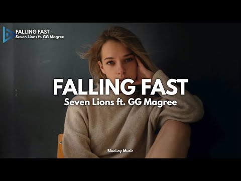 Seven Lions - Falling Fast (Lyrics) feat. GG Magree