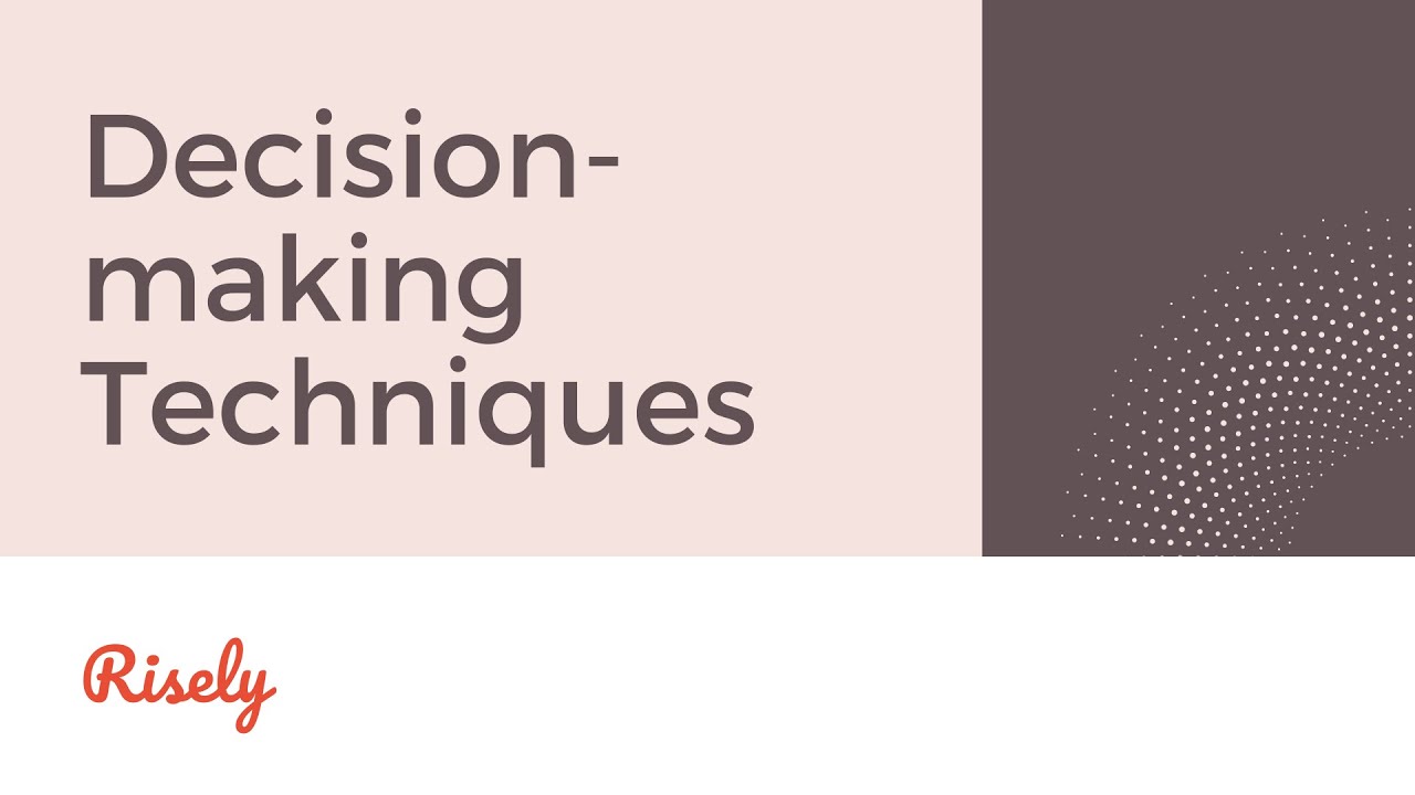 Decision Making Techniques for Managers | Risely
