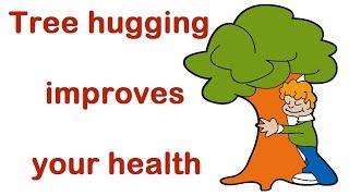Why Hugging is Good For You (Even Tree Hugging)
