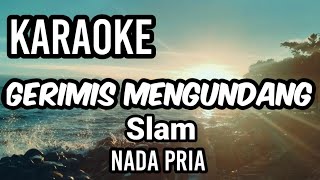 Download lagu GERIMIS MENGUNDANG - Slam | Karaoke nada pria | Lirik mp3 Download lagu GERIMIS MENGUNDANG - Slam | Karaoke nada pria | Lirik mp3