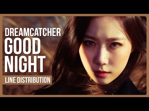 Dreamcatcher - GOOD NIGHT Line Distribution (Color Coded)