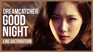 Dreamcatcher - GOOD NIGHT Line Distribution (Color Coded)