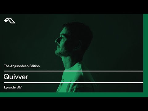 The Anjunadeep Edition 507 with Quivver