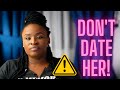 Don T Date These Types Of Women They Ll Make You Miserable