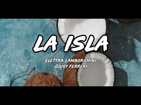 La Isla ( Testo/Lyrics) -Elettra Lamborghini Giusy Ferreri