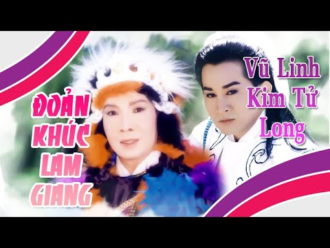 ĐOẢN KHÚC LAM GIANG | Liên khúc VŨ LINH KIM TỬ LONG hay nhất | Cải Lương Tôi Yêu