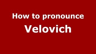 How to pronounce Velovich