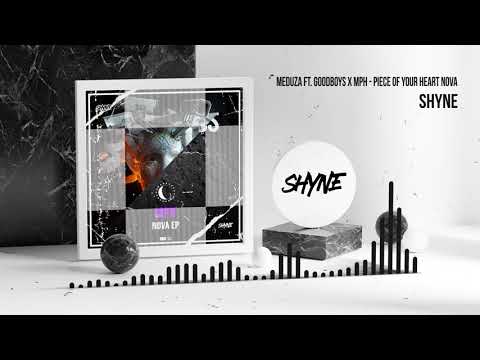 Meduza ft. Goodboys X MPH - Nova Piece Of Your Heart ( Shyne Mashup )