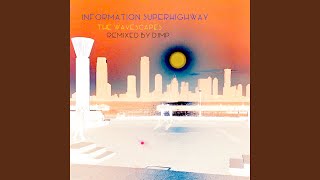 Information Superhighway (DJMP Remix)