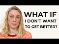 8 Reasons You Don’t Want to Recover from an Eating Disorder