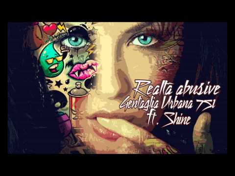 Realtà abusive - Gentaglia Urbana 751 Ft. Shine