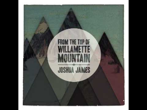 Joshua James - Willamette Mountain