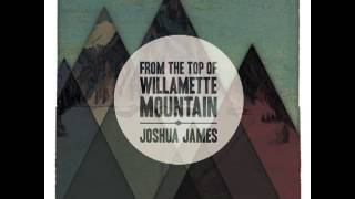 Joshua James - Willamette Mountain