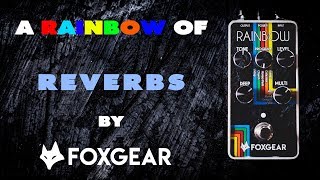 Video thumbnail for Foxgear RAINBOW - A Rainbow of Reverbs by Alberto Barrero