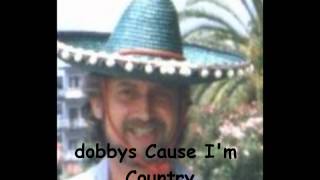 Dobbys Cause I'm Country