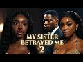 My Sister Tried To Destroy My Life But This Is How Our Story Ended Sister S Heart Final Part