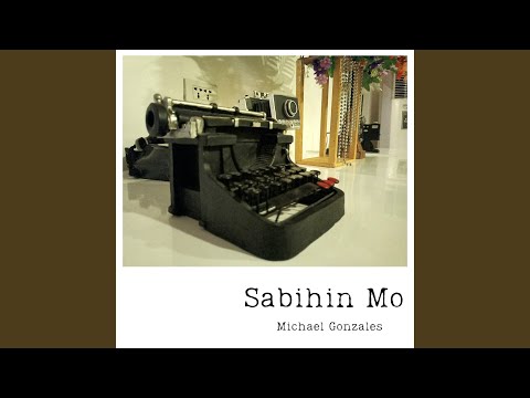 Sabihin Mo - Michael Gonzales