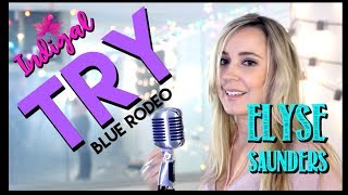 &quot;Try&quot; by Blue Rodeo - Cover by Elyse Saunders for Indigal 2017