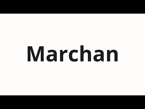 How to pronounce Marchan