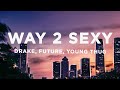 Drake Way 2 Sexy Lyrics Ft Future Young Thug