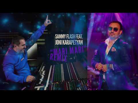 Sammy Flash feat. Joni karapetyan - "Mari Mari" REMIX
