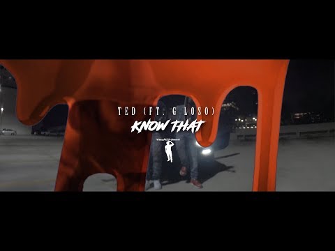 Ted (Ft. G Loso) - Know That [Dir. VideoShootShawty] @BonzRollie