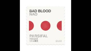 NAO - Bad Blood (Parsifal Remix)
