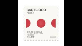 NAO - Bad Blood (Parsifal Remix)