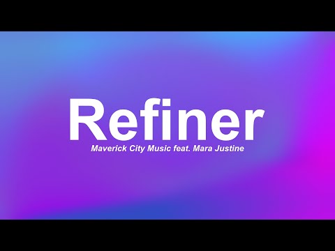Refiner | Maverick City Music feat. Mara Justine (Lyric Video)
