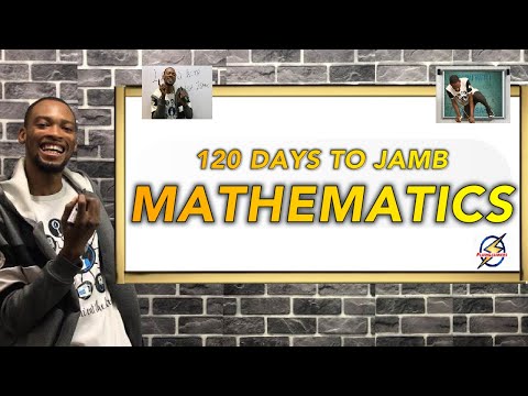 120 Days To Jamb Mathematics - Episode 1 (Intro)