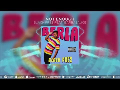 Black Prez - Not Enough ft Barbasauce (Audio)