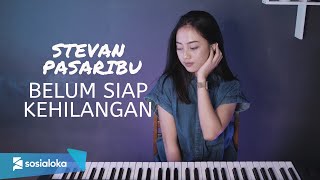 Download lagu BELUM SIAP KEHILANGAN - STEVAN PASARIBU | MICHELA THEA mp3