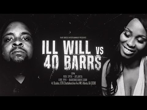 ILL WILL VS 40 BARRS CLOSURE 2 (NOV 19TH) - RBE