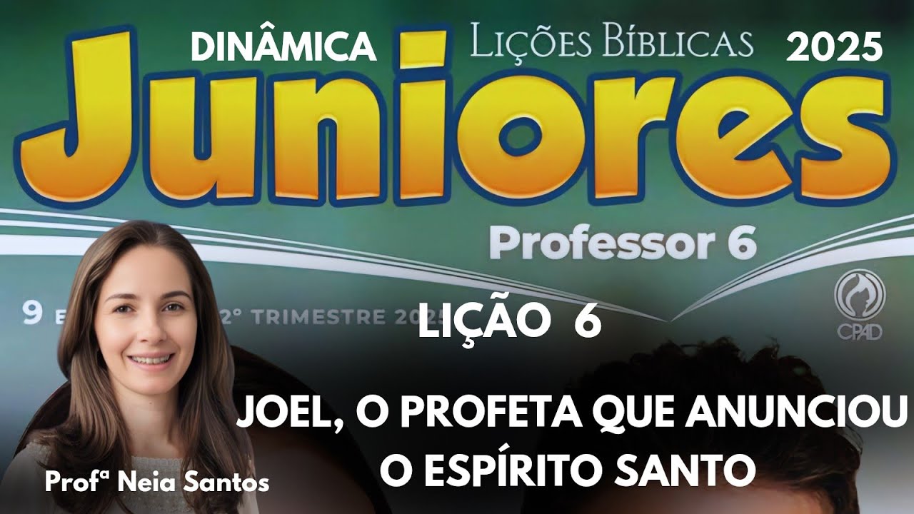 Lição 6 Juniores - Joel, o profeta que anunciou o Espírito Santo /EBD 2 Trimestre canal ( Dinâmicas)
