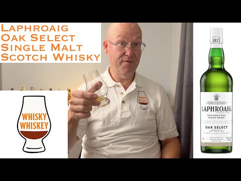 Whisky Whiskey Episode 133: Laphroaig Oak Select Single Malt Scotch Whisky