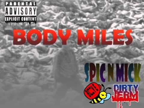 Body Miles by Spic n Mick/ Bizzy E n Dirty Jerm