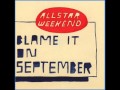 Blame It On September Allstar Weekend Lyrics ...