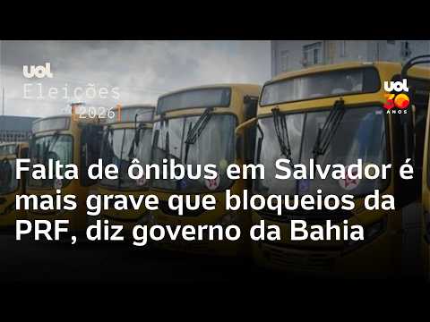 Falta de ônibus em Salvador é mais grave que bloqueios da PRF, diz governo da Bahia
