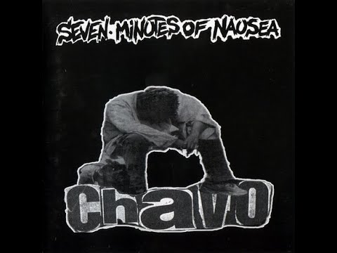Seven Minutes of Nausea - Chavo [full compilation] [HQ]