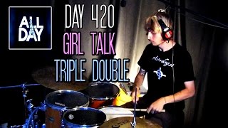Girl Talk - Triple Double Drum Cover