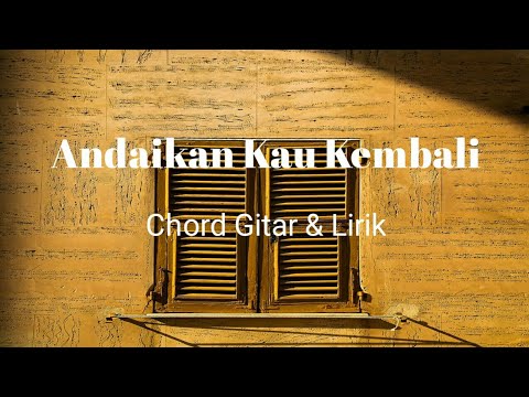 Andaikan Kau Datang Kembali ~ koesplus ( Lirik & chord )