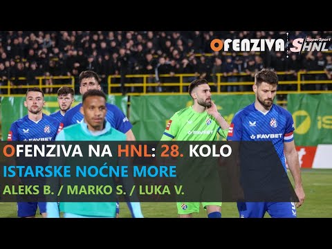 OFENZIVA NA HNL - 28. KOLO - ISTARSKE NOĆNE MORE