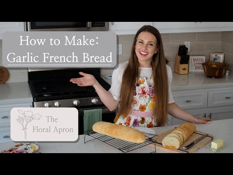 How to Make Garlic French Bread | Easy Homemade Bread | The Floral Apron