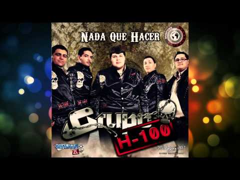 Grupo H-100 - Nada Que Hacer (Estudio 2014)