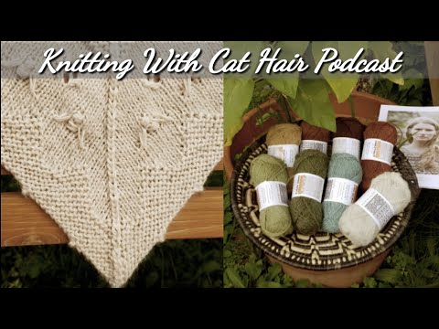 Ep. 29: Upcoming Marie Wallin Make-a-Long & Finished Humlebi Shawl // Knitting With Cat Hair Podcast