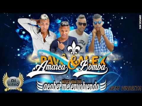PAVÔ E ALEX E AMARCA E BOMBA- EU ACABEI ME ENVOLVENDO (LANÇAMENTO 2016)