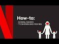 How To | Download TV Shows & Movies | Netflix